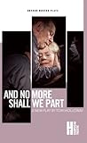 And no more shall we part
