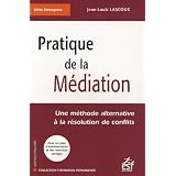 Pratique de la M�diation : Une m�thode alternative � la r�solution des conflitspar Jean-Louis Lascoux