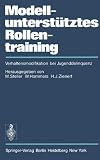 Modellunterstütztes Rollentraining (MURT). Verhaltensmodifikation bei Jugenddelinquenz
