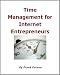 Time Management For Internet Entrepreneurs (Time Management and Productivity)