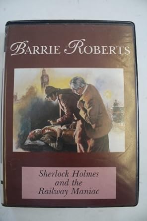 Sherlock Holmes and the Railway Maniac - Barry Roberts