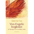 Von Engeln begleitet: 89 �bungen f�r ein erf�lltes Leben