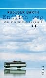 Endlich weg: &Uuml;ber eine Weltreise zu zweit - R&uuml;diger Barth