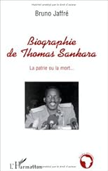 Biographie de Thomas Sankara: La patrie ou la mort-- (Etudes africaines)
