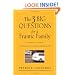 The Three Big Questions for a Frantic Family: A Leadership Fable About Restoring Sanity To The Most Important Organization In Your Life