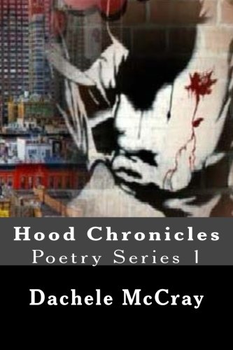 Hood Chronicles (Series) (Volume 1), by Dachele McCray Hood Chronicles (Series) (Volume 1), by Dachele McCray