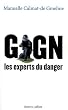 GIGN : Les Experts du Danger