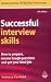 Successful Interview Skills: How to Prepare, Answer Tough Questions and Get Your Ideal Job