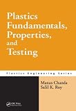 Plastics Fundamentals, Properties, and Testing (Plastics Engineering)