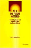 As if the Future Mattered: Translating Social and Economic Theory into Human Behavior (Evolving Values for a Capitalist World)