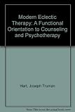 Modern eclectic therapy : a functional orientation to counseling and psychotherapy : including a twelve-month manual for therapists