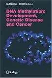 DNA Methylation: Development, Genetic Disease and Cancer (Current Topics in Microbiology and Immunology)