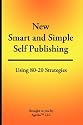 New Smart & Simple Self Publishing: Using 80-20 Strategies