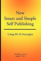 New Smart & Simple Self Publishing: Using 80-20 Strategies