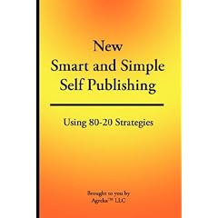New Smart & Simple Self Publishing: Using 80-20 Strategies