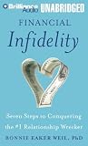 Financial Infidelity: Seven Steps to Conquering the #1 Relationship Wrecker