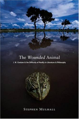 The Wounded Animal: J. M. Coetzee and the Difficulty of Reality in Literature and Philosophy under Animal Rights in The Books Store