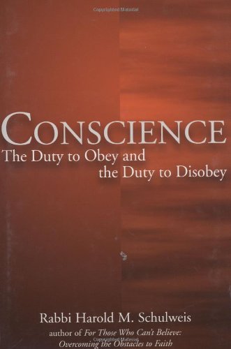 Conscience: The Duty to Obey and the Duty to Disobey