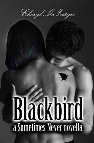 Blackbird (a Sometimes Never novella) by Cheryl McIntyre Blackbird (a Sometimes Never novella) by Cheryl McIntyre