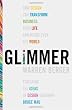 Glimmer: How Design Can Transform Your Life, Your Business, and Maybe Even the World
