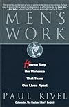 Men's Work: How to Stop the Violence That Tears Our Lives Apart