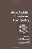 Water activity : influences on food quality : a treatise on the influence of bound and free water on the quality and stability of foods and other natural products