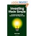 Investing Made Simple: Index Fund Investing and ETF Investing Explained in 100 Pages or Less