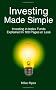 Investing Made Simple: Index Fund Investing and ETF Investing Explained in 100 Pages or Less