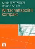 Wirtschaftspolitik kompakt - Markus M. M�ller