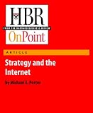 Strategy and the Internet (HBR OnPoint Enhanced Edition)