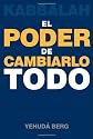 Kabbalah: El Poder de Cambiarlo Todo (Spanish Edition)
