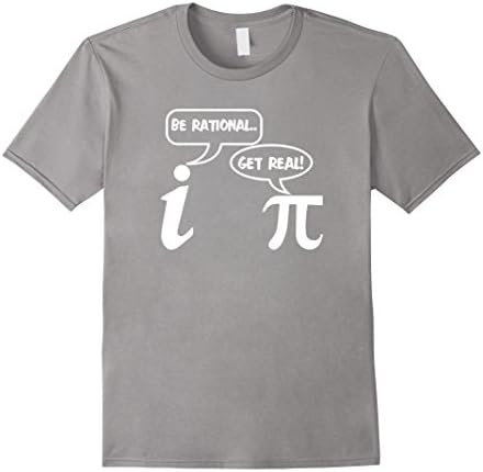 Men's Be Rational Get Real Imaginary Pi Day Funny Math T-shirt Medium Slate