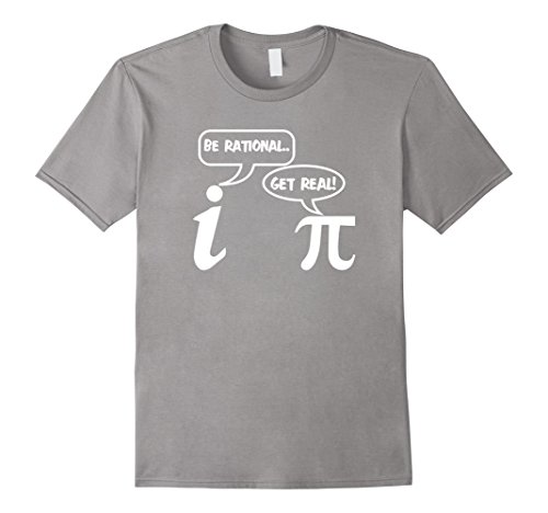 Men's Be Rational Get Real Imaginary Pi Day Funny Math T-shirt Medium Slate