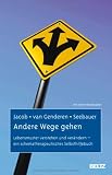 Andere Wege gehen: Lebensmuster verstehen und ver�ndern - ein schematherapeutisches Selbsthilfebuch