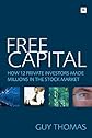 Free Capital: How 12 private investors made millions in the stock market
