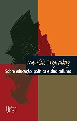 Sobre educação, política e sindicalismo (Portuguese Edition)