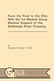 From the Roer to the Elbe with the 1st Medical Group: Medical Support of the Deliberate River Crossing