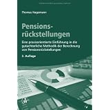 Pensionsr�ckstellungen: Eine praxisorientierte Einf�hrung in die gutachterliche Methodik der Berechnung von Pensionsr�ckstellungenvon "Thomas Hagemann"