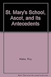 Saint Mary's School, Ascot and its antecedents
