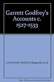 Garrett Godfrey's accounts c.1527-1533