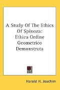 A Study Of The Ethics Of Spinoza: Ethica Ordine Geometrico Demonstrata