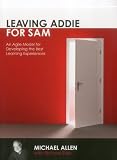 Leaving Addie for SAM: An Agile Model for Developing the Best Learning Experiences