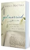 Get Married: What Women Can Do to Help It Happen