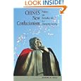 China's New Confucianism: Politics and Everyday Life in a Changing Society (New in Paper)'