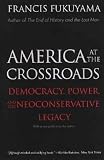 America at the Crossroads: Democracy, Power, and the Neoconservative Legacy   [AMER AT THE CROSSROADS] [Paperback]