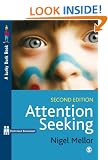 Attention Seeking: A Complete Guide for Teachers (2nd edition) (Paul Chapman Publishing/Lucky Duck Books)