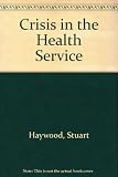 Crisis in the health service : the politics of management
