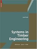 Systems in Timber Engineering: Loadbearing Structures and Component Layers