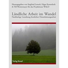 L�ndliche Arbeit im Wandel: Nachhaltige Gestaltung forstlicher Dienstleistungsarbeit