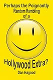 Perhaps the Poignantly Random Rambling of a Hollywood Extra?